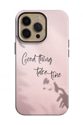 Good thing take time